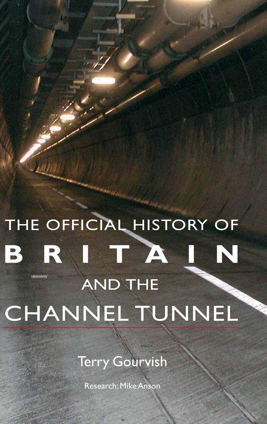 The Official History of Britain and the Channel Tunnel (Government Official History Series),Used