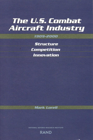 U.S. Combat Aircraft Industry, 19092000: Structure Competiton Innovation,Used