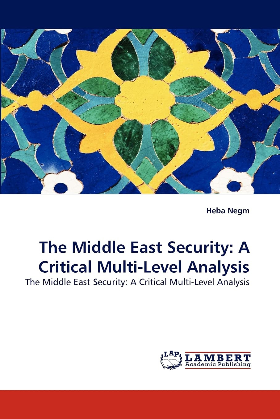 The Middle East Security: A Critical MultiLevel Analysis: The Middle East Security: A Critical MultiLevel Analysis,Used