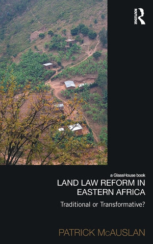 Land Law Reform in Eastern Africa: Traditional or Transformative?: A critical review of 50 years of land law reform in Eastern A,Used