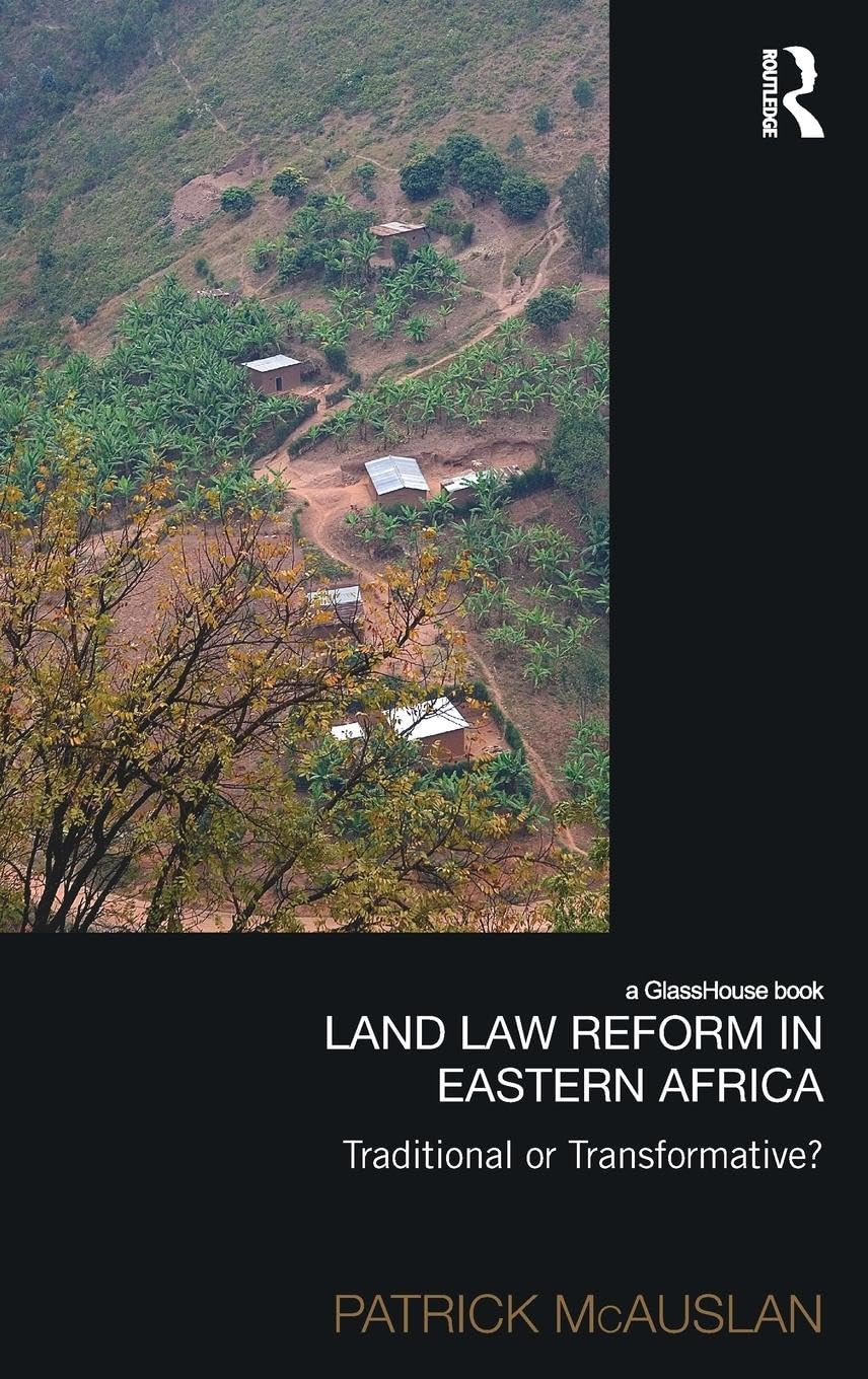 Land Law Reform in Eastern Africa: Traditional or Transformative?: A critical review of 50 years of land law reform in Eastern A,Used