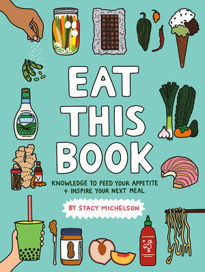 Eat This Book: Knowledge to Feed Your Appetite and Inspire Your Next Meal,Used