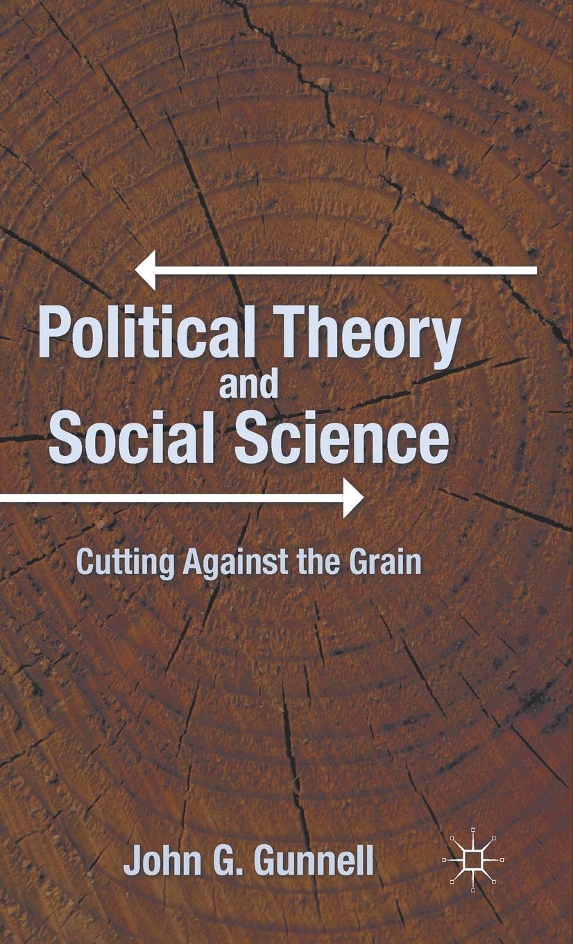 Political Theory and Social Science: Cutting Against the Grain,Used