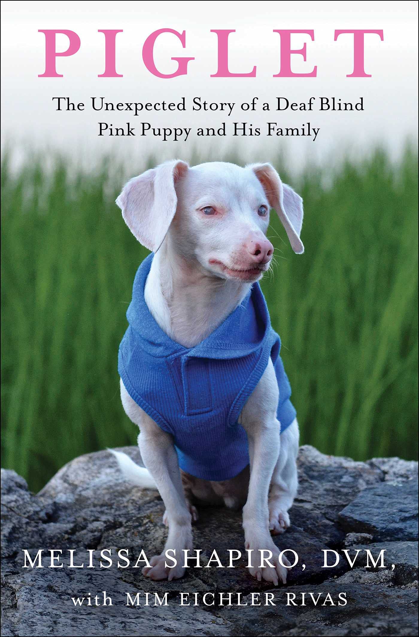 Piglet: The Unexpected Story of a Deaf, Blind, Pink Puppy and His Family,Used
