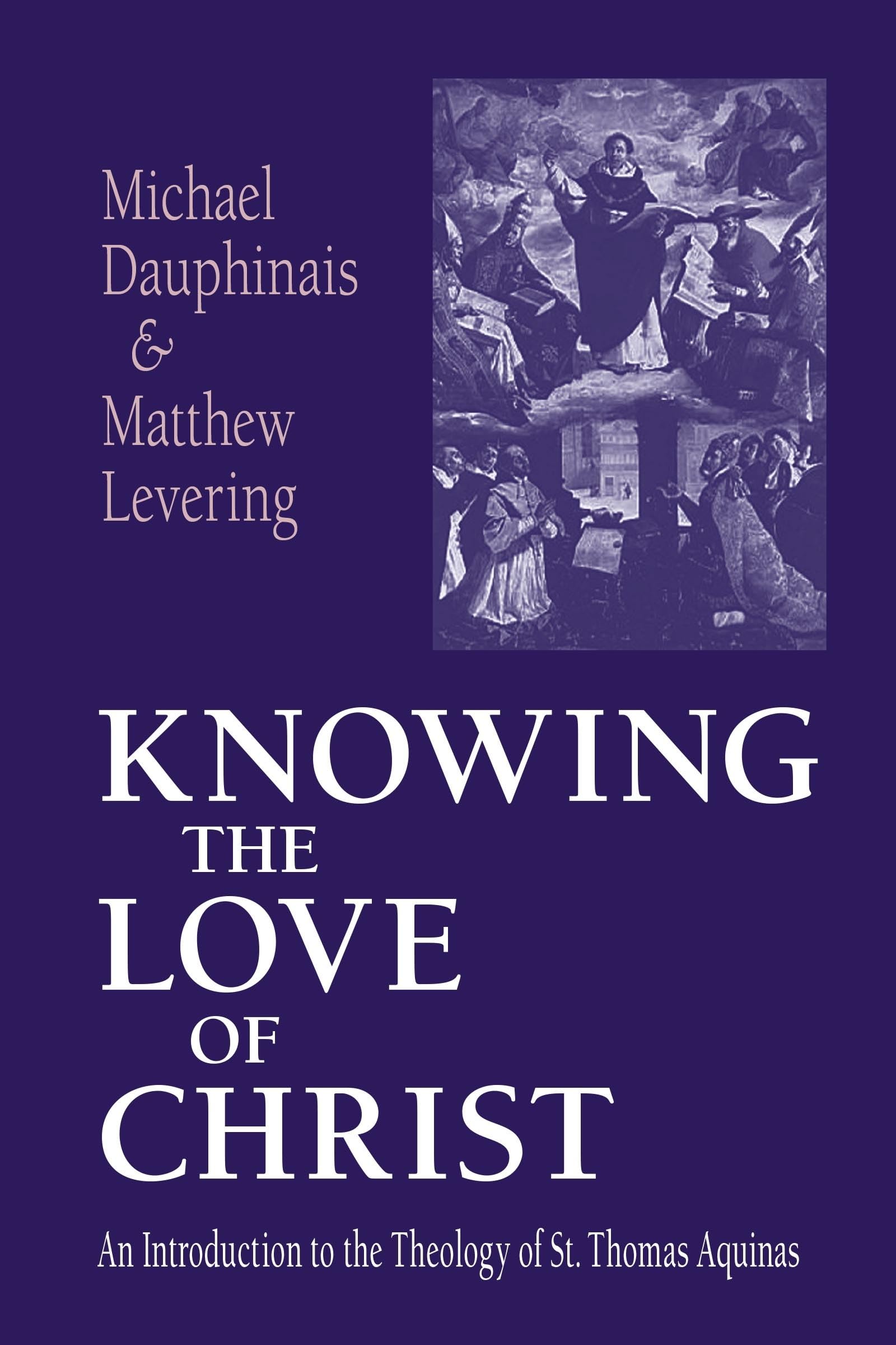 Knowing the Love of Christ: An Introduction to the Theology of St. Thomas Aquinas,Used
