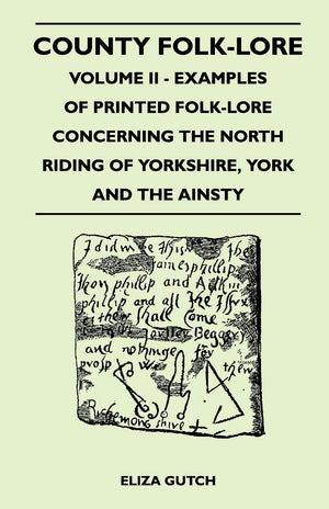 County Folklore  Volume Ii  Examples Of Printed Folklore Concerning The North Riding Of Yorkshire, York And The Ainsty,Used