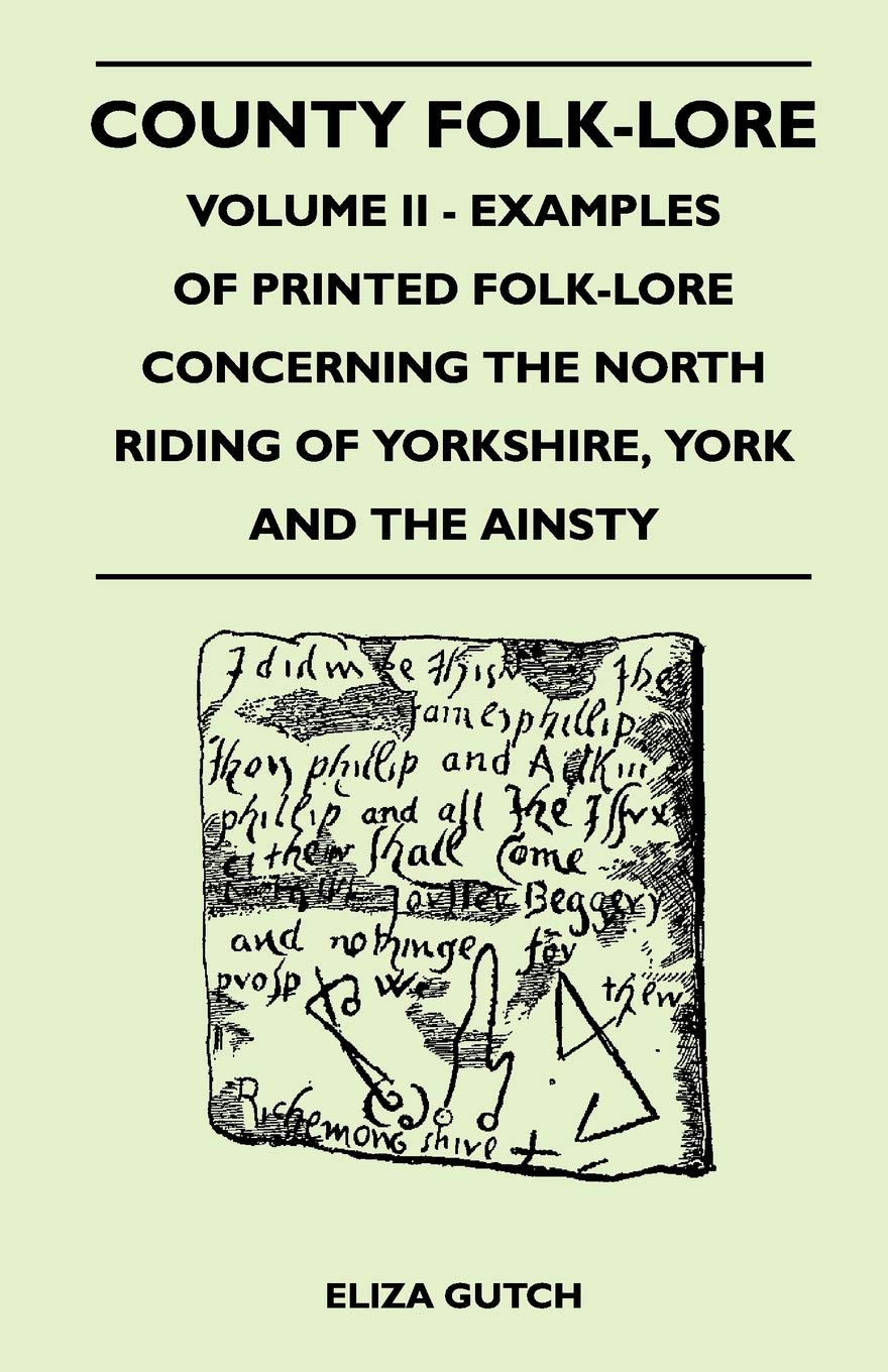 County Folklore  Volume Ii  Examples Of Printed Folklore Concerning The North Riding Of Yorkshire, York And The Ainsty,Used