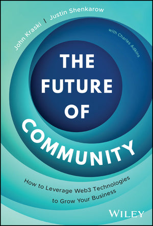 The Future Of Community: How To Leverage Web3 Technologies To Grow Your Business,New