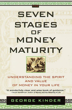 The Seven Stages of Money Maturity: Understanding the Spirit and Value of Money in Your Life,Used