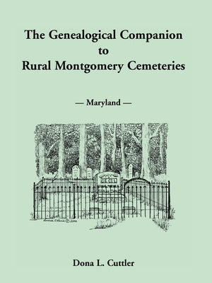 The Genealogical Companion to Rural Montgomery Cemeteries: (2000), 2008, 8?x11, paper, index, 342 pp,Used