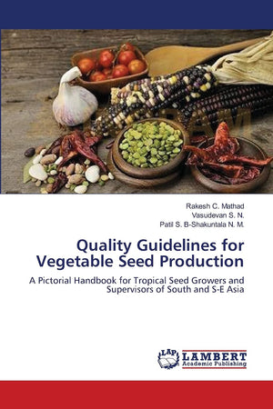 Quality Guidelines for Vegetable Seed Production: A Pictorial Handbook for Tropical Seed Growers and Supervisors of South and S,Used