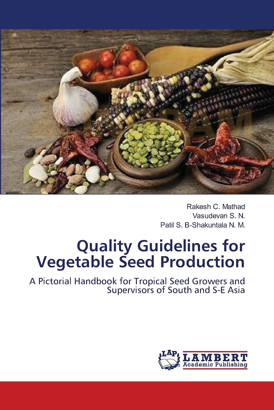 Quality Guidelines for Vegetable Seed Production: A Pictorial Handbook for Tropical Seed Growers and Supervisors of South and S,Used