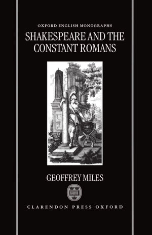 Shakespeare and the Constant Romans (Oxford English Monographs),Used