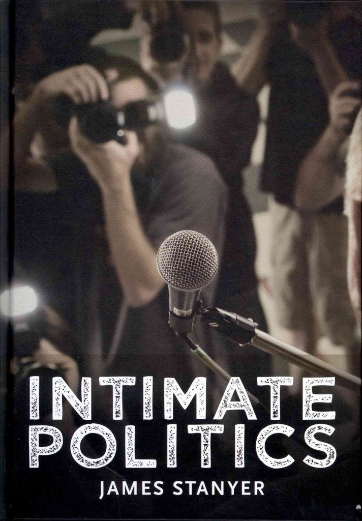 Intimate Politics: Publicity, Privacy and the Personal Lives of Politicians in Media Saturated Democracies,Used