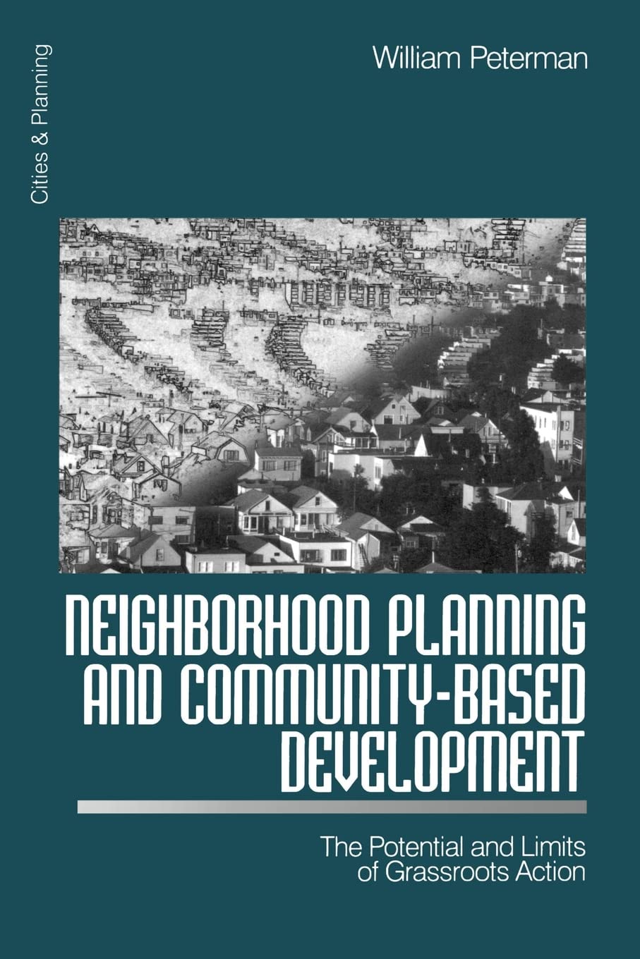 Neighborhood Planning and CommunityBased Development: The Potential and Limits of Grassroots Action (Cities and Planning),Used