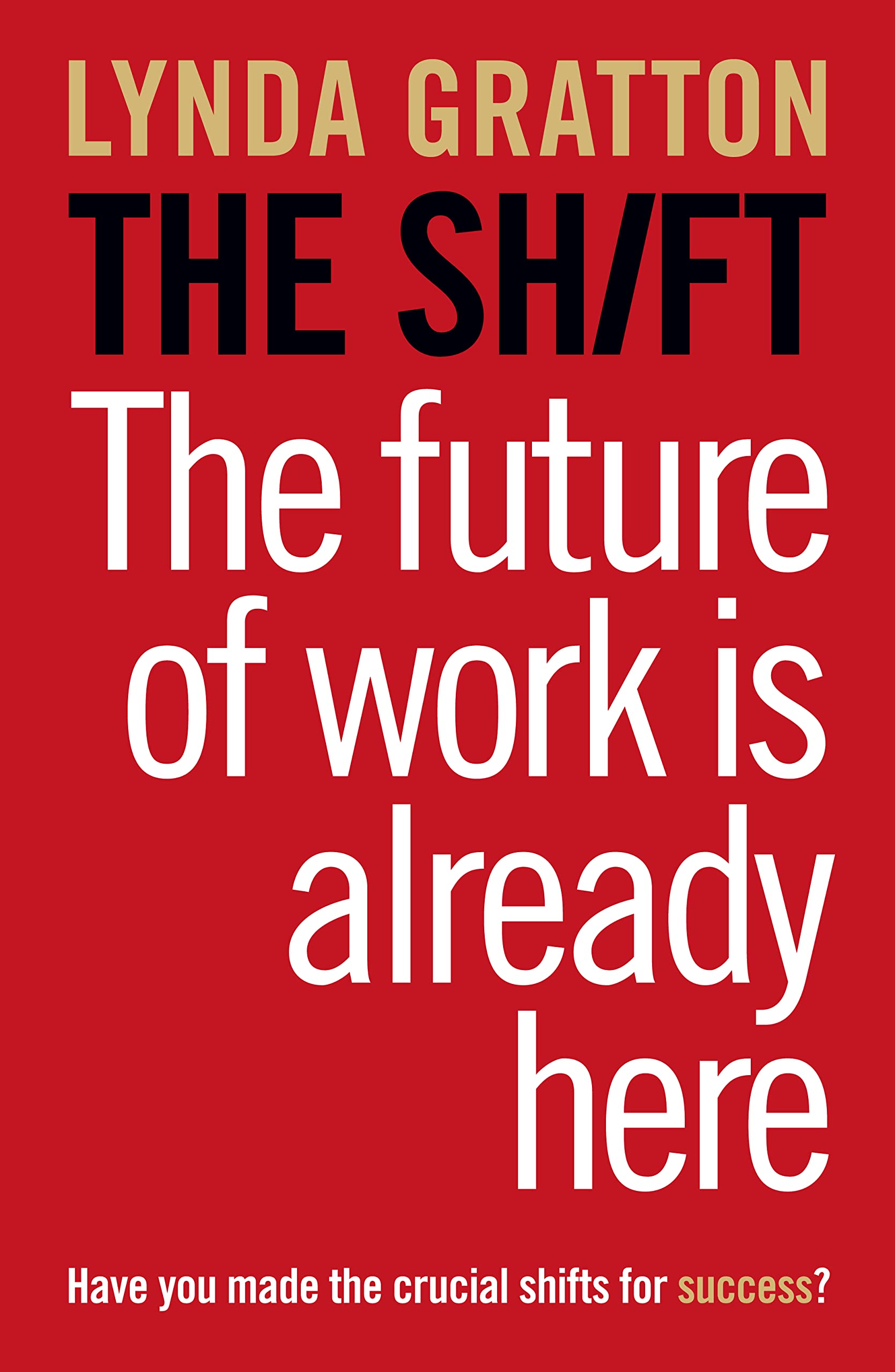 The Shift: The Future Of Work Is Already Here-used