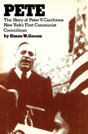 Pete: The story of Peter V. Caccione New York's first communist councilman: the story of Peter V. Caccione (New World Paperbacks,Used