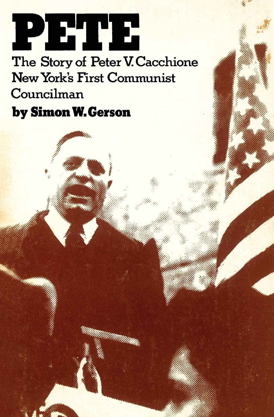 Pete: The story of Peter V. Caccione New York's first communist councilman: the story of Peter V. Caccione (New World Paperbacks,Used