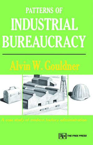 Patterns Of Industrial Bureaucracy,New