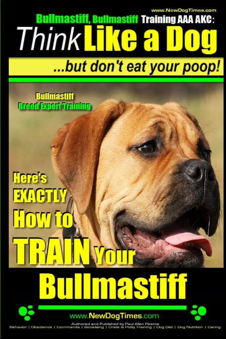 Bullmastiff, Bullmastiff Training AAA AKC  Think Like a Dog, but Dont Eat Your Poop!  Bullmastiff Breed Expert Training : Heres ,Used