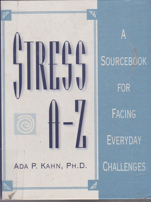 Stress Az: A Sourcebook For Facing Everyday Challenges