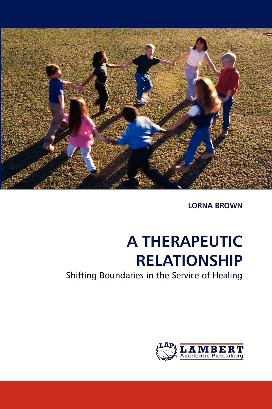 A THERAPEUTIC RELATIONSHIP: Shifting Boundaries in the Service of Healing,Used