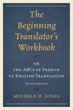 The Beginning Translator's Workbook: Or The Abcs Of French To English Translation,Used
