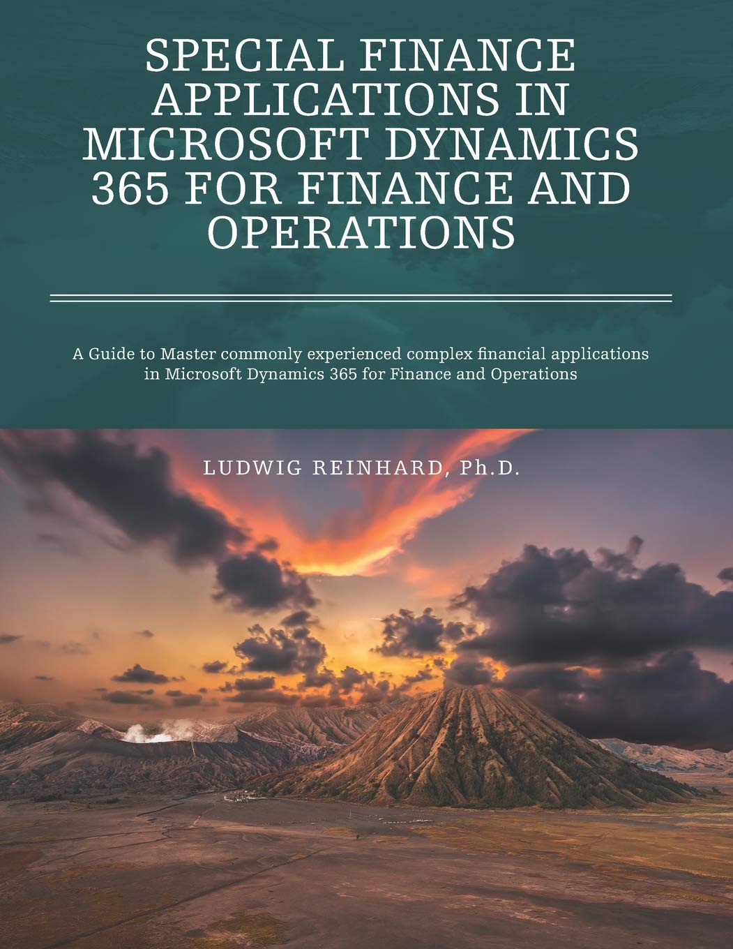 Special Finance Applications in Microsoft Dynamics 365 for Finance and Operations: A Guide to Master commonly experienced comple,Used