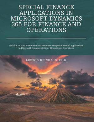 Special Finance Applications in Microsoft Dynamics 365 for Finance and Operations: A Guide to Master commonly experienced comple,Used
