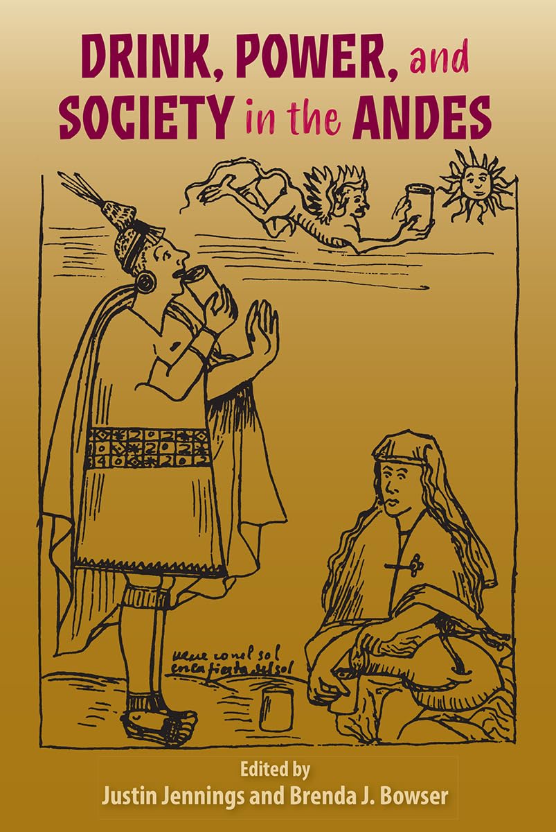 Drink, Power, And Society In The Andes,Used