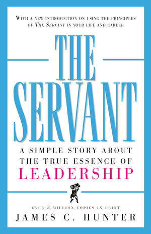 The Servant: A Simple Story About the True Essence of Leadership,Used