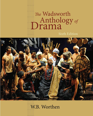 The Wadsworth Anthology of Drama, 20th Anniversary Edition,Used