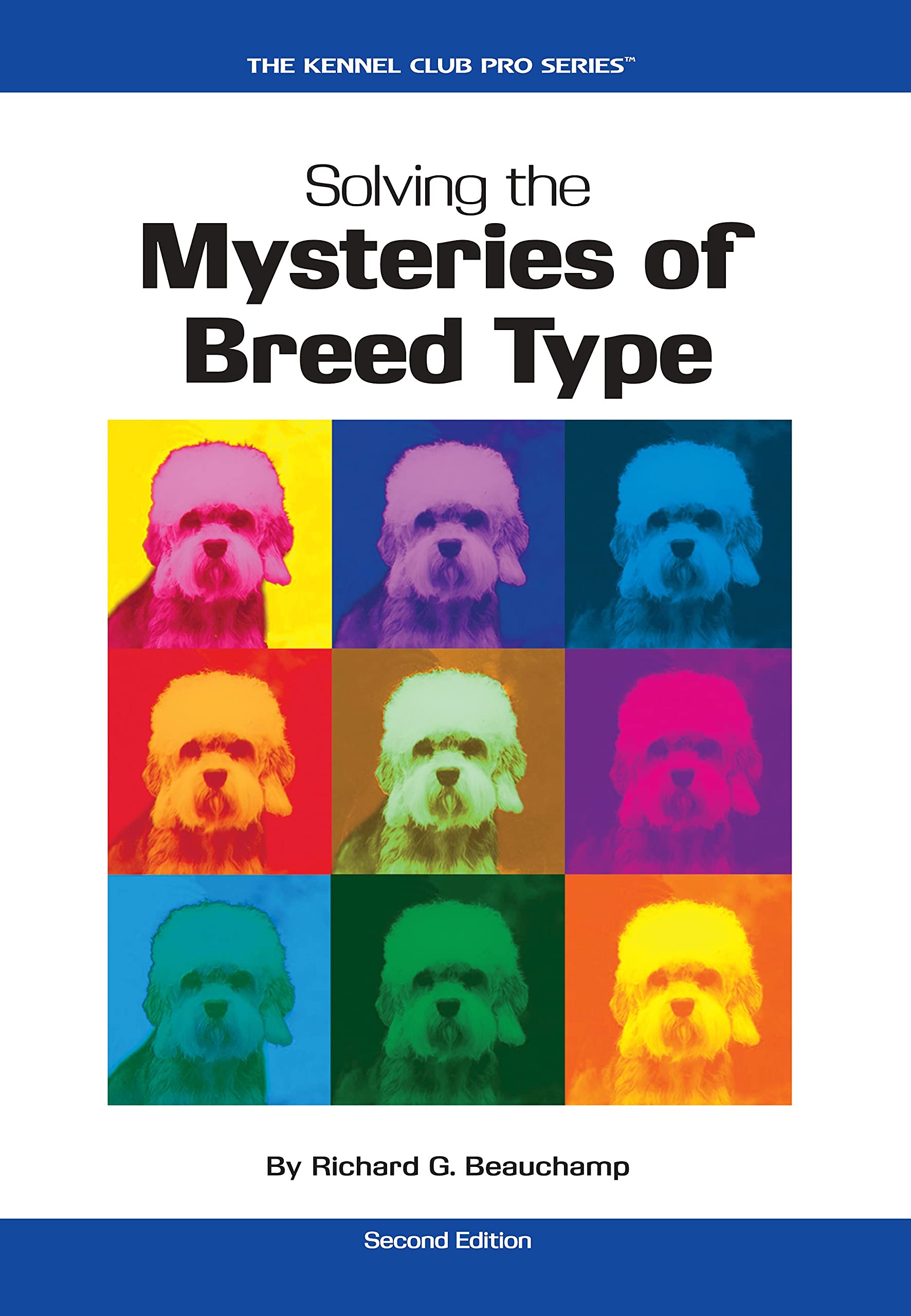 Solving the Mysteries of Breed Type, Second Edition (CompanionHouse Books) Essential Qualities and Finer Points of Purebred Dogs,Used