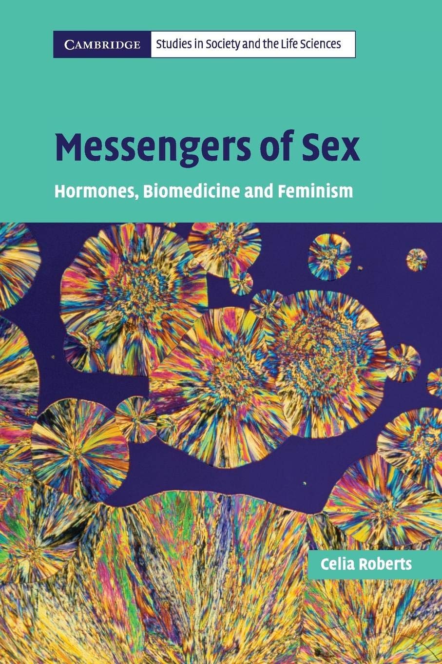 Messengers of Sex: Hormones, Biomedicine and Feminism (Cambridge Studies in Society and the Life Sciences),Used