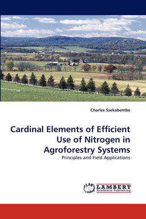 Cardinal Elements of Efficient Use of Nitrogen in Agroforestry Systems: Principles and Field Applications,Used