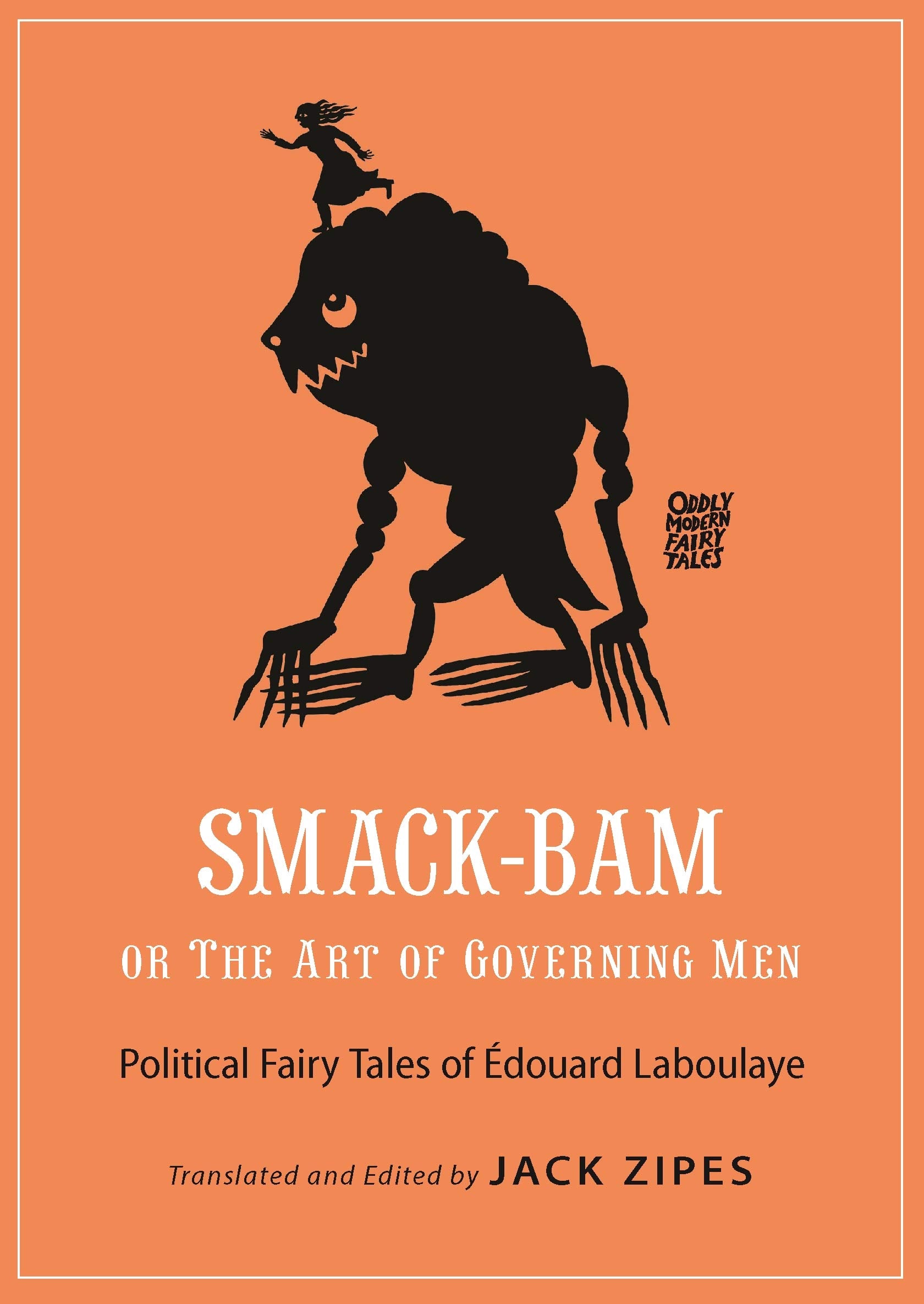 SmackBam, or The Art of Governing Men: Political Fairy Tales of douard Laboulaye (Oddly Modern Fairy Tales),New