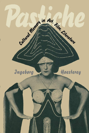 Pastiche: Cultural Memory in Art, Film, Literature,Used