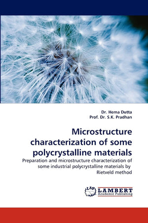 Microstructure characterization of some polycrystalline materials: Preparation and microstructure characterization of some indus,Used