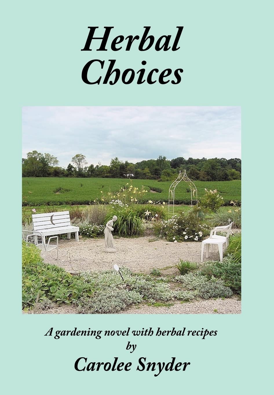 Herbal Choices: A gardening novel with herbal recipes,Used