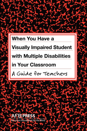 When You Have a Student With Visual and Multiple Disabilities in Your Classroom: A Guide for Teachers,Used