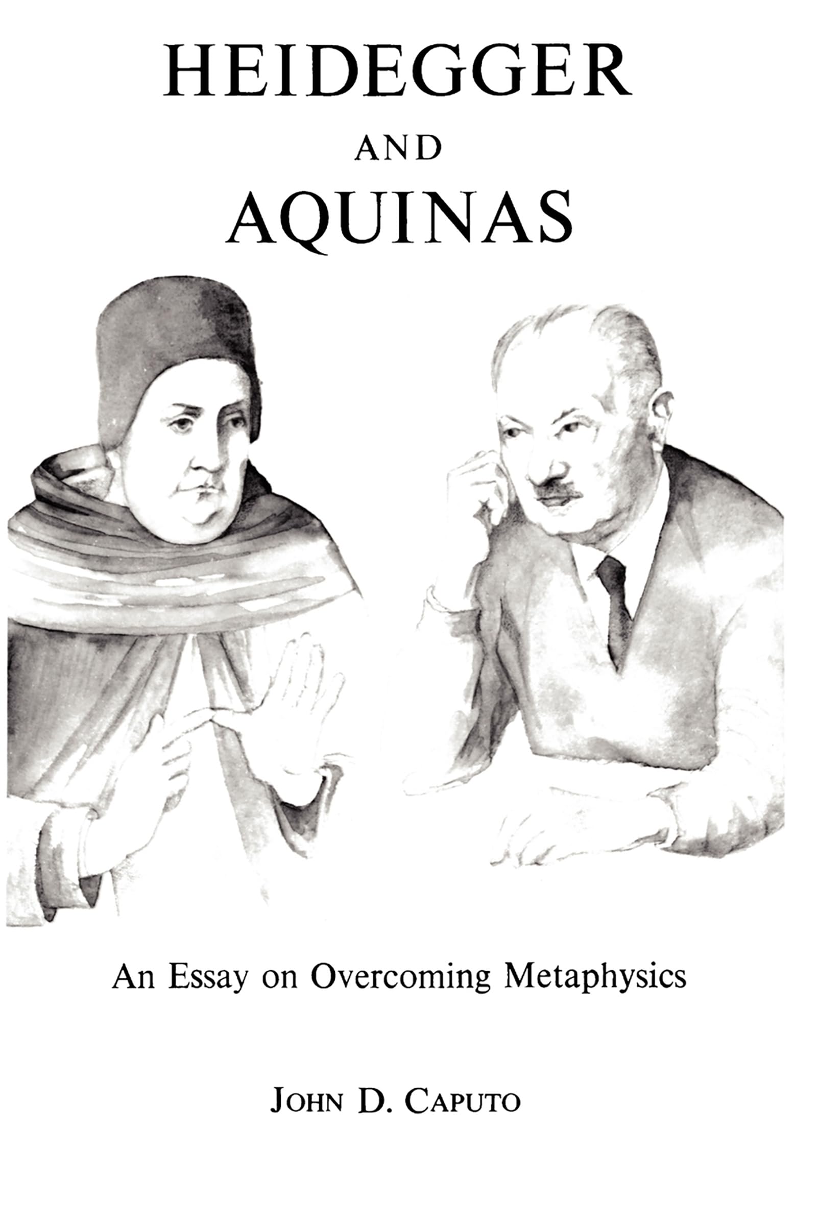 Heidegger and Aquinas: An Essay on Overcoming Metaphysics,Used