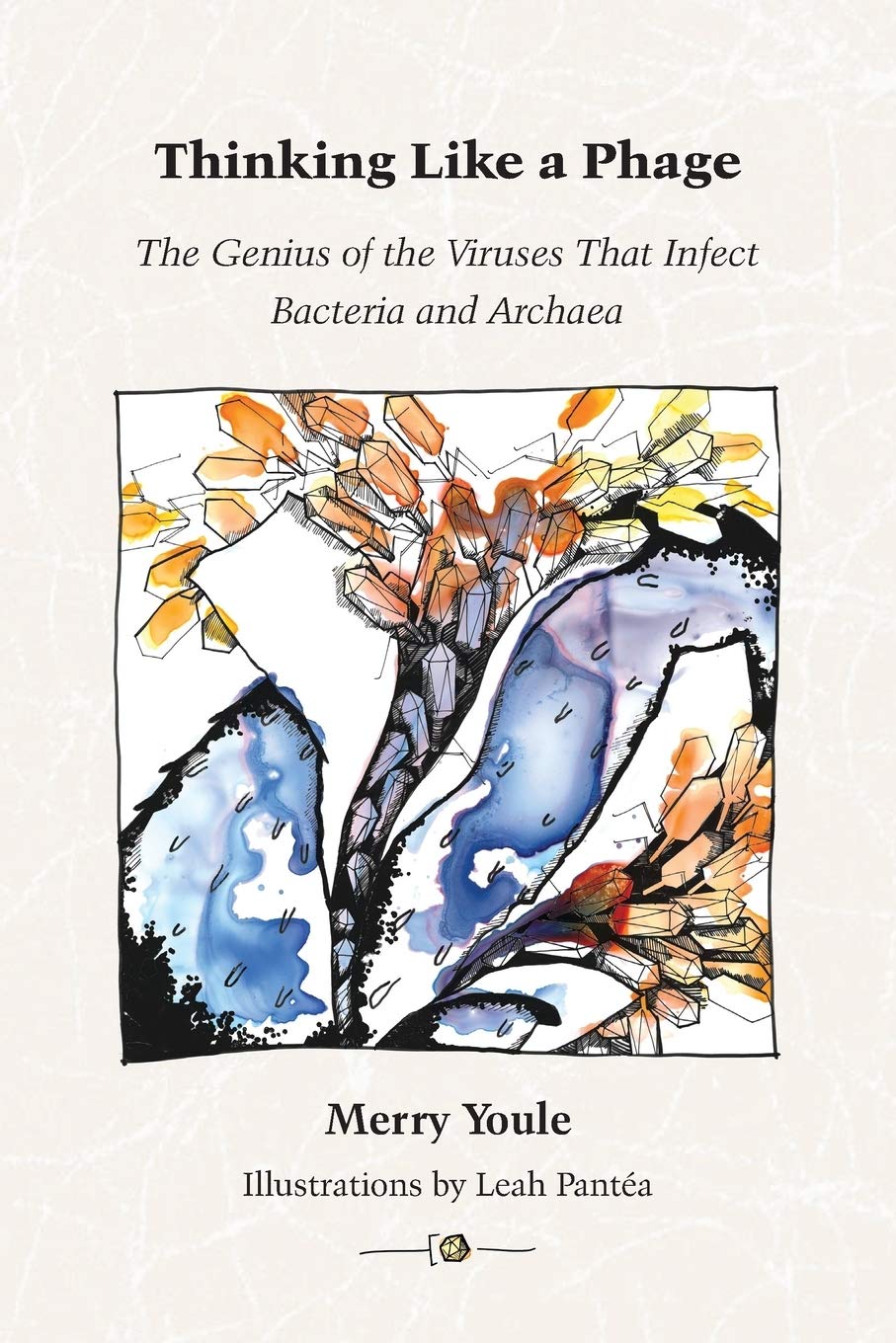 Thinking Like a Phage: The Genius of the Viruses That Infect Bacteria and Archaea,Used