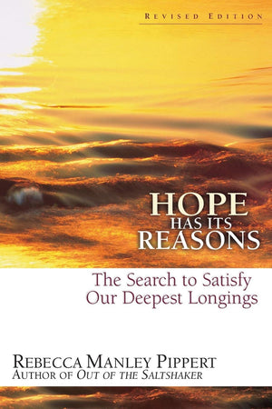 Hope Has Its Reasons: The Search to Satisfy Our Deepest Longings,New