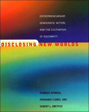Disclosing New Worlds: Entrepreneurship, Democratic Action, And The Cultivation Of Solidarity-used