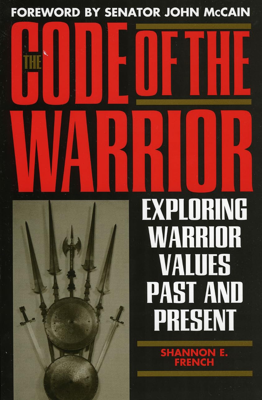 The Code of the Warrior: Exploring Warrior Values Past and Present,New