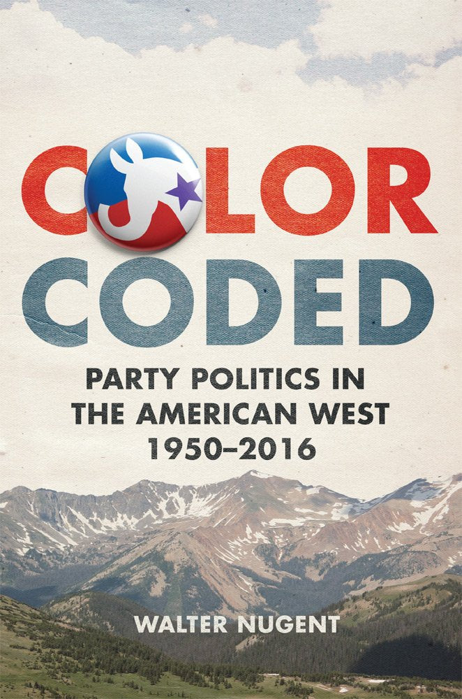 Color Coded: Party Politics In The American West, 19502016,Used