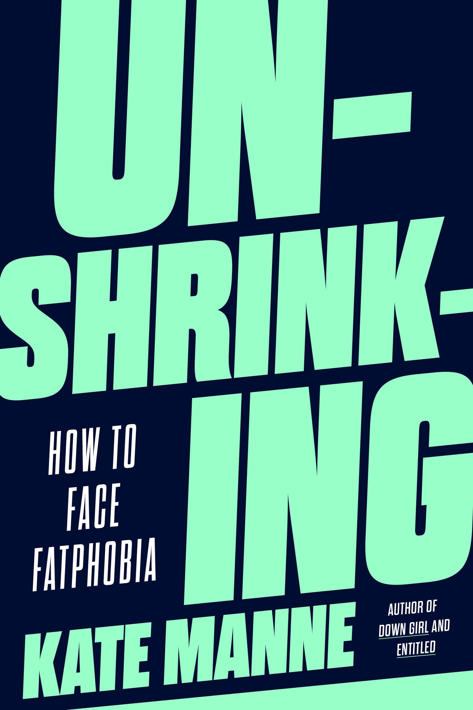 Unshrinking: How To Face Fatphobia,New