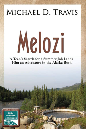 Melozi: A Teenager's Search for A Summer Job Lands Him An Adventure In The Alaska Bush,Used