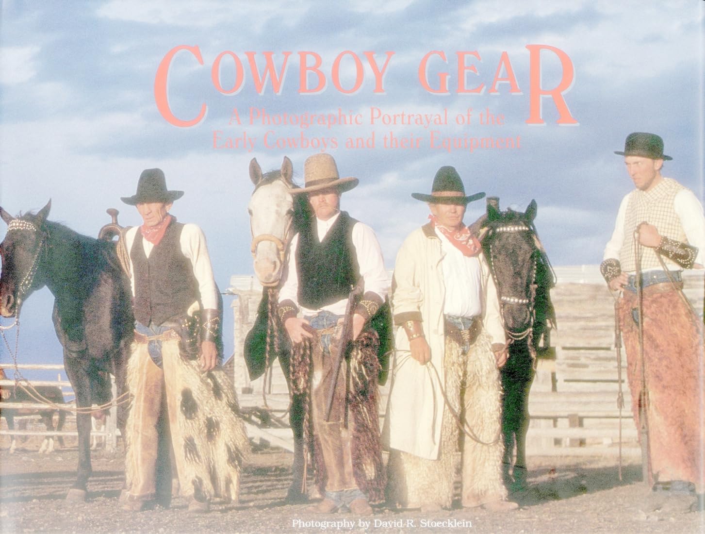 Cowboy Gear: A Photographic Portrayal of the Early Cowboys and Their Equipment,Used