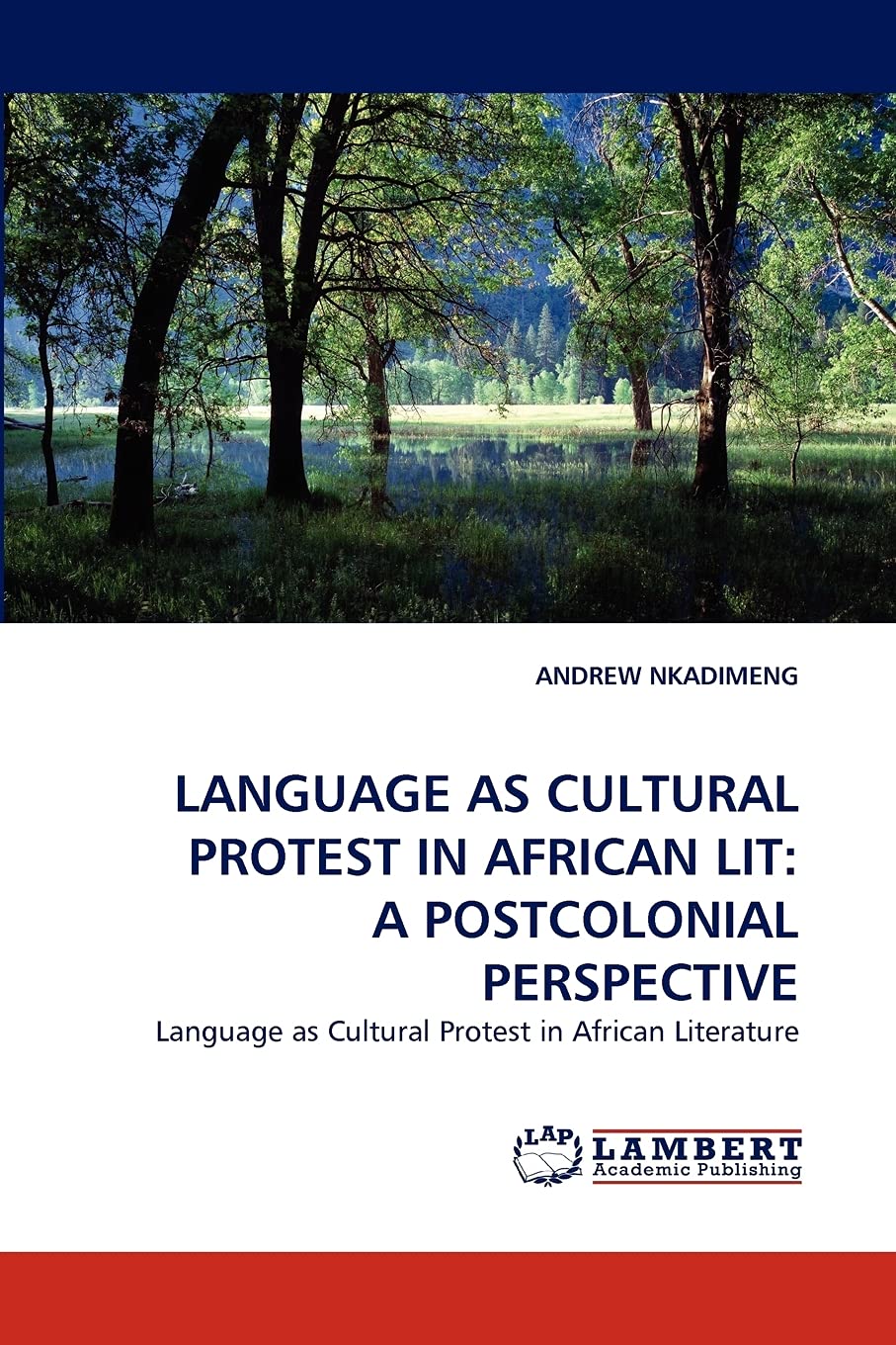LANGUAGE AS CULTURAL PROTEST IN AFRICAN LIT: A POSTCOLONIAL PERSPECTIVE: Language as Cultural Protest in African Literature,Used